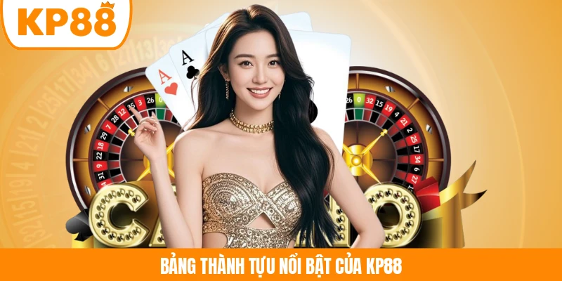 Bảng thành tựu nổi bật của KP88