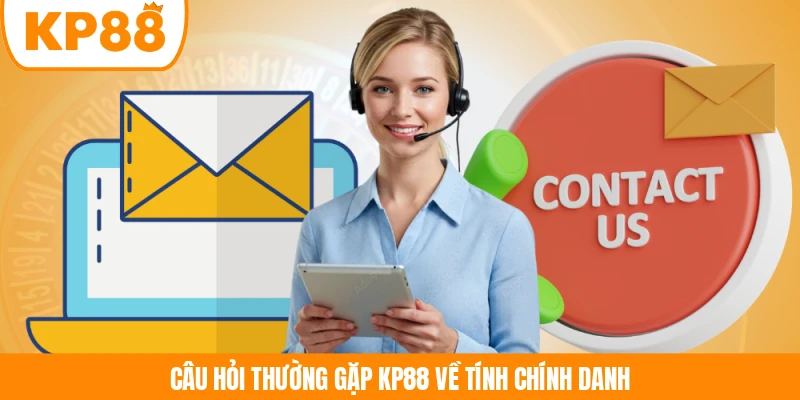 Câu hỏi thường gặp KP88 về tính chính danh