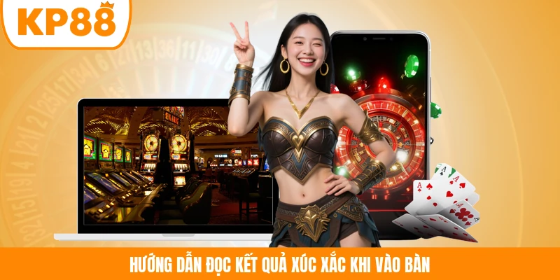Hướng dẫn đọc kết quả xúc xắc khi vào bàn