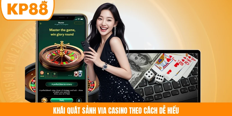 Khái quát sảnh ViA Casino theo cách dễ hiểu