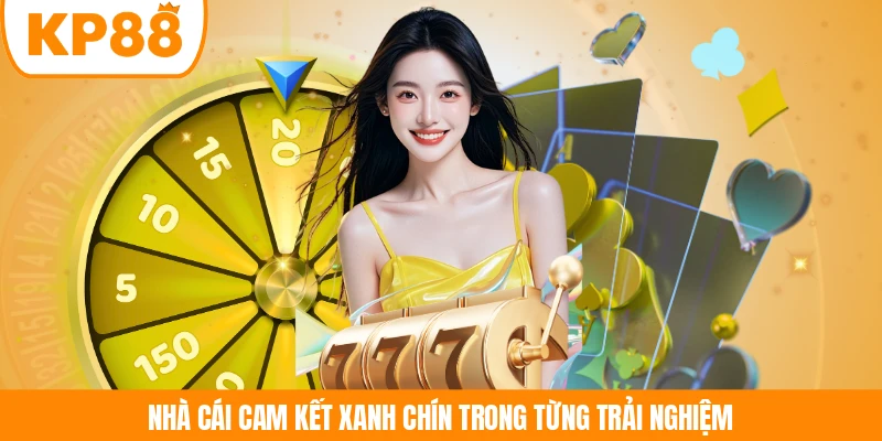 Nhà cái cam kết xanh chín trong từng trải nghiệm