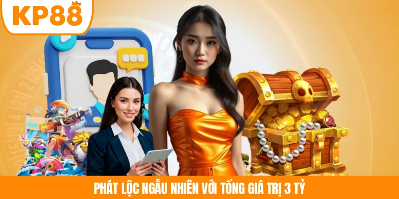Phát lộc ngẫu nhiên với tổng giá trị 3 tỷ 